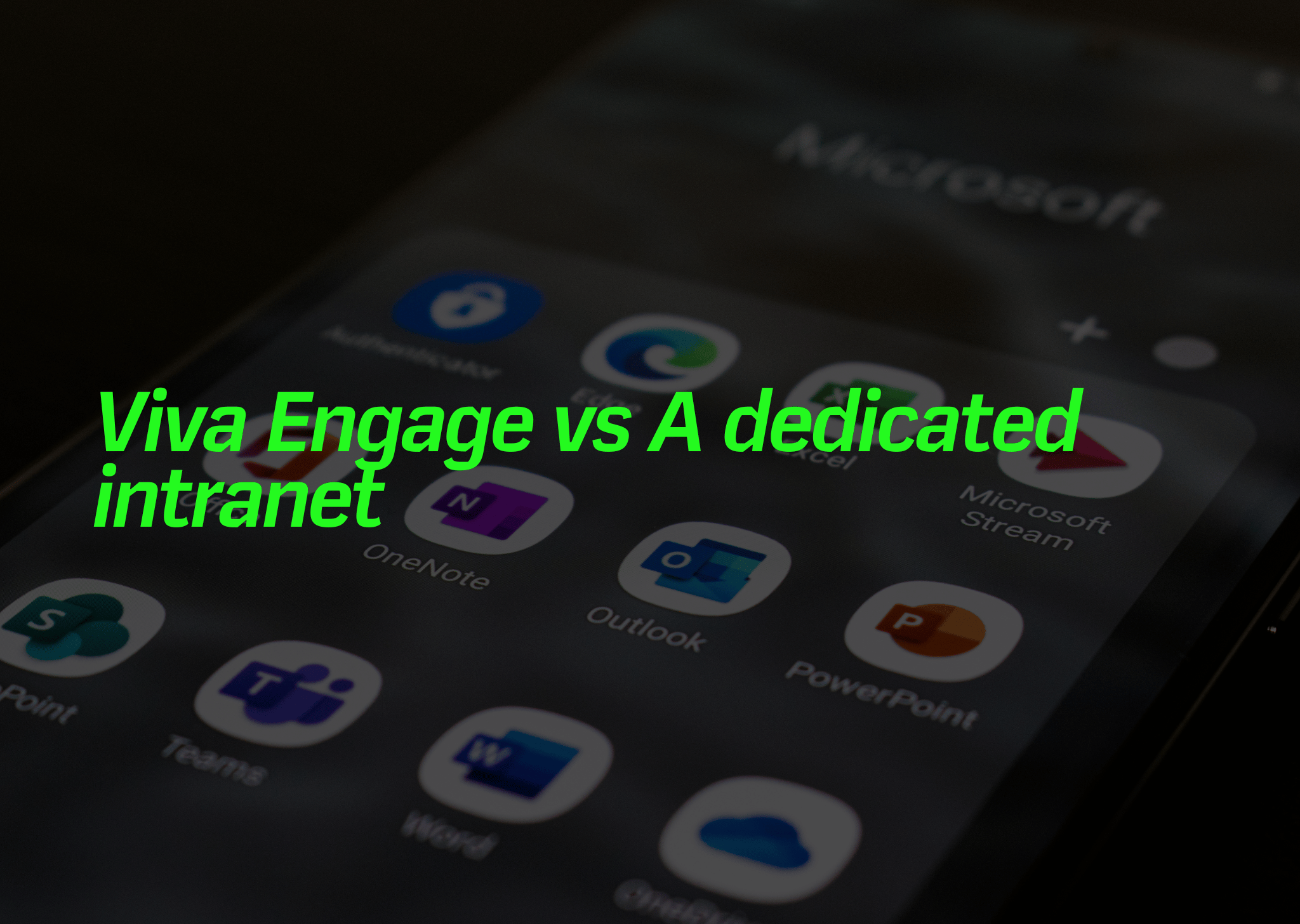A smartphone screen displaying various Microsoft 365 app icons with the text "Viva Engage vs A dedicated intranet" overlaid in bright green
