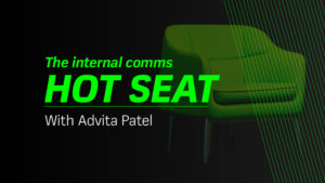 The internal comms hot seat with Advita Patel - Featured image