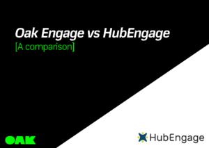 Oak Engage Vs HubEngage: Choosing the best platform - Featured image